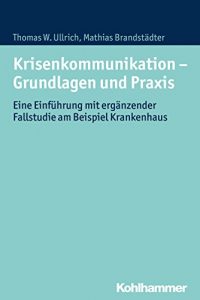 Krisenkommunikation - Grundlagen und Praxis von Thomas W. Ullrich und Mathias Brandstädter, Kohlhammer 2016 - Buchcover
